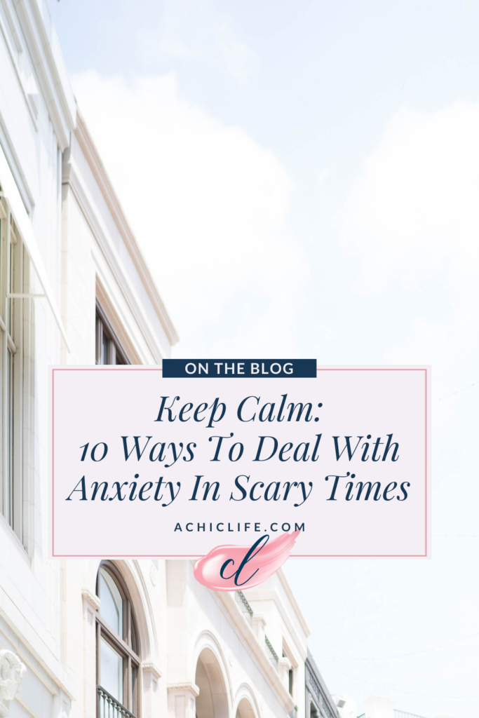 Keep Calm: 10 Ways To Deal With Anxiety In Scary Times